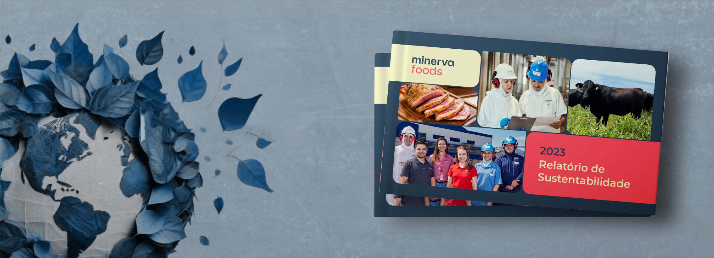 Discover the resultsof Minerva Foods’ actions, projects, and investments

Access our Sustainability Report now.
Learn More
