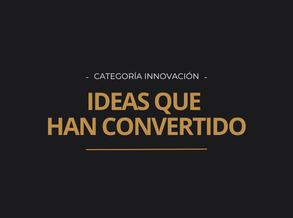 IDEAS QUE HAN CONVERTIDO